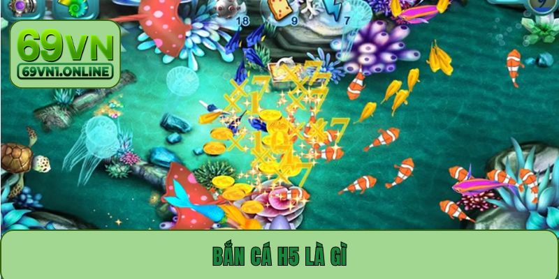 Bắn Cá H5 Là Gì? Trò Chơi Giải Trí Thú Vị Top 1 Hiện Nay