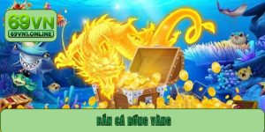 bắn cá rồng vàng - Game hấp dẫn phù hợp với mọi lứa tuổi
