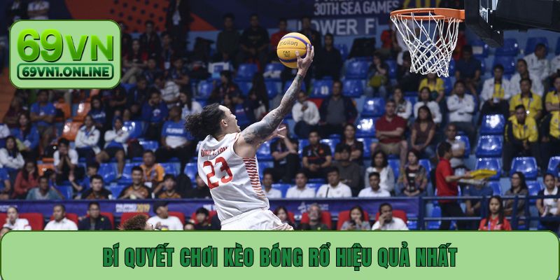 Bí quyết chơi kèo bóng rổ hiệu quả nhất