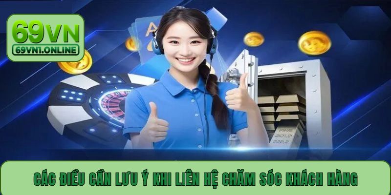 Các điều cần lưu ý khi liên hệ chăm sóc khách hàng