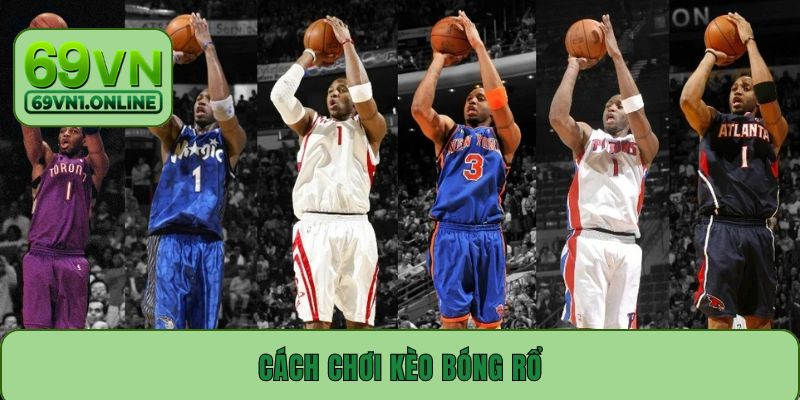 Cách Chơi Kèo Bóng Rổ – Nắm Bắt Kỹ Thuật Đặt Cược Hay