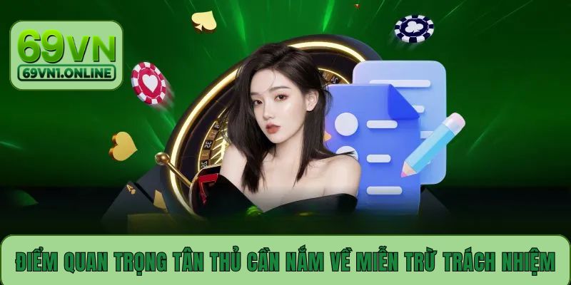 Điểm quan trọng tân thủ cần nắm về miễn trừ trách nhiệm