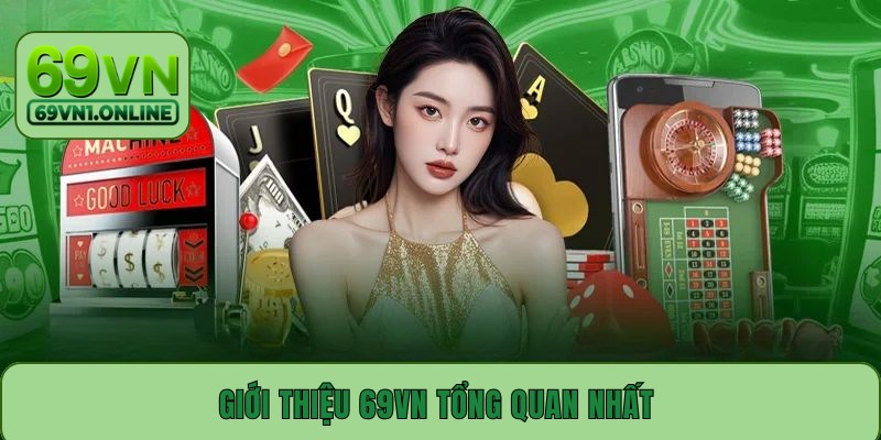 Giới thiệu 69VN tổng quan nhất 