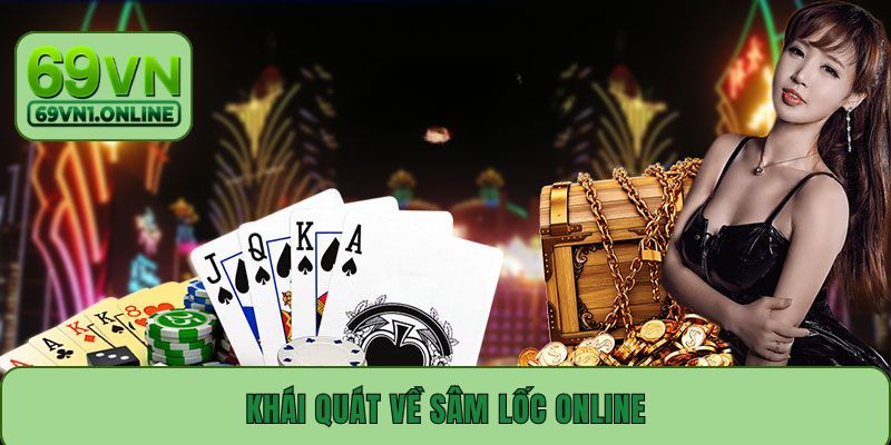 Khái quát về Sâm Lốc online