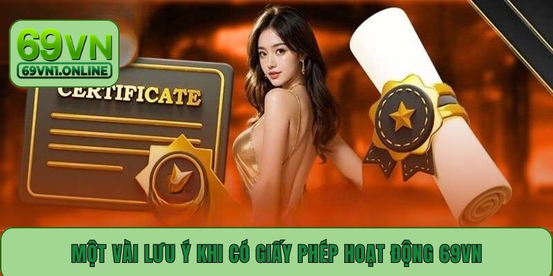 Một vài lưu ý khi có giấy phép hoạt động 69VN