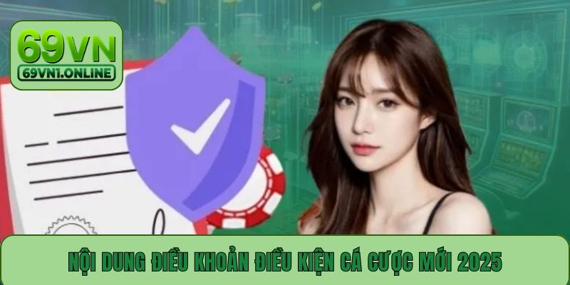 Nội dung điều khoản điều kiện cá cược mới 2025