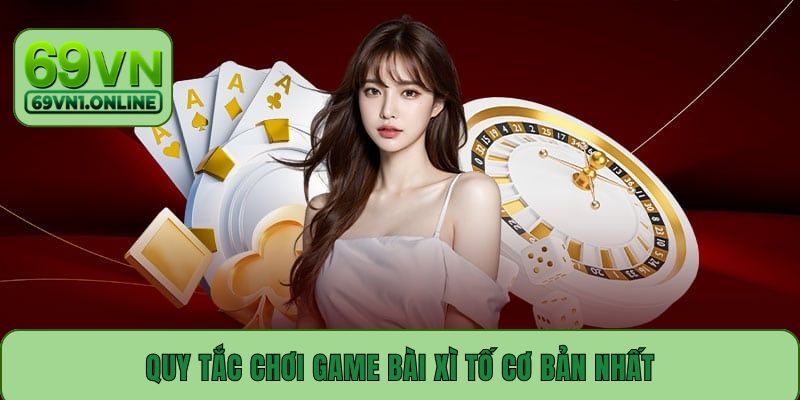 Quy tắc chơi game bài Xì Tố cơ bản nhất