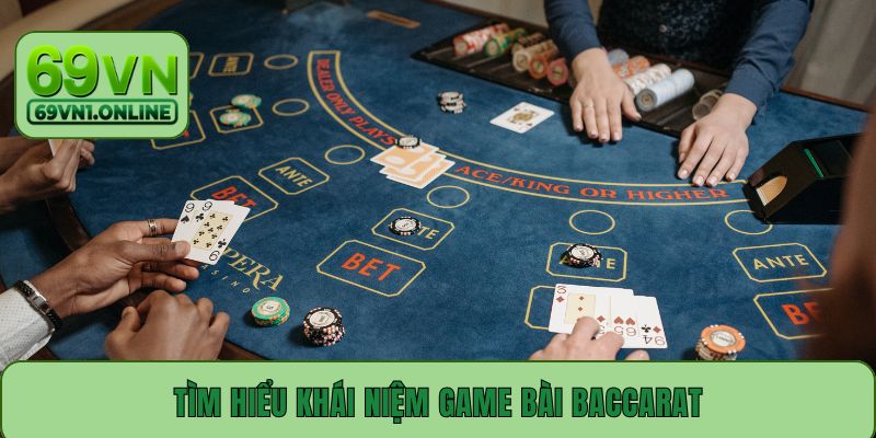 Tìm hiểu khái niệm game bài Baccarat